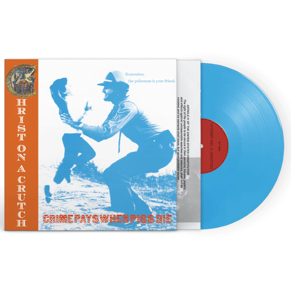 Christ On A Crutch - Crime Pays When Pigs Die (Blue Vinyl)