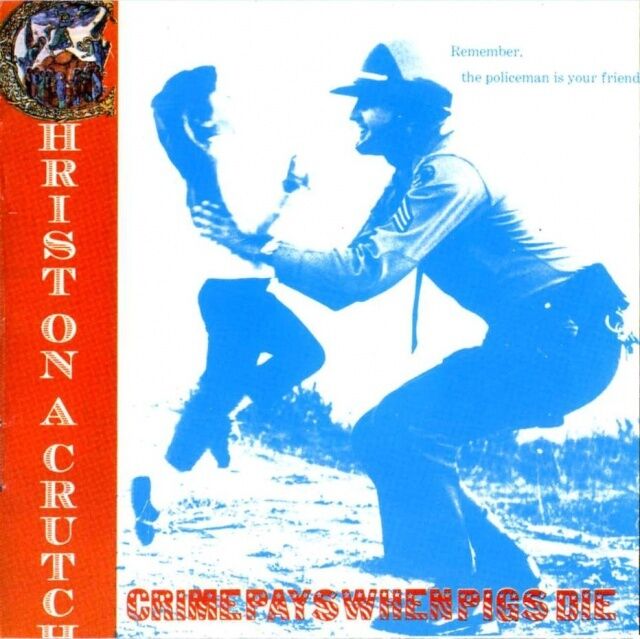 Christ On A Crutch - Crime Pays When Pigs Die (CD)