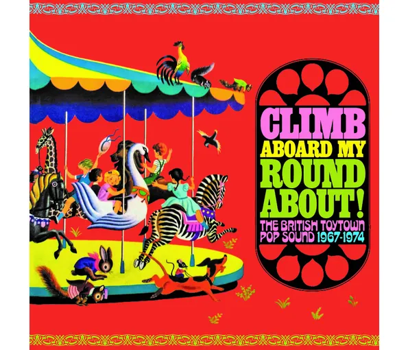 Climb Aboard My Roundabout! The British ToyTown Sound 1967 - 1974 (3 CD)