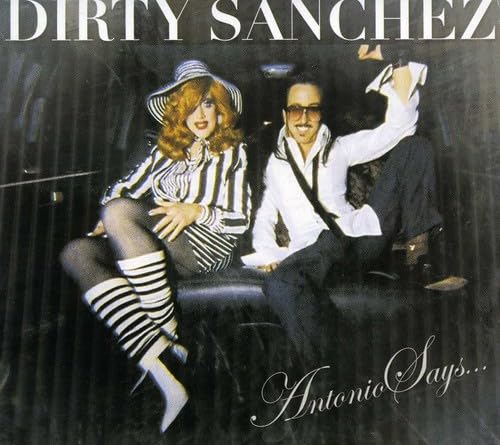 Dirty Sanchez - Antonio Says... (CD)