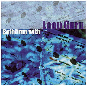 Loop Guru - Bathtime With (CD)