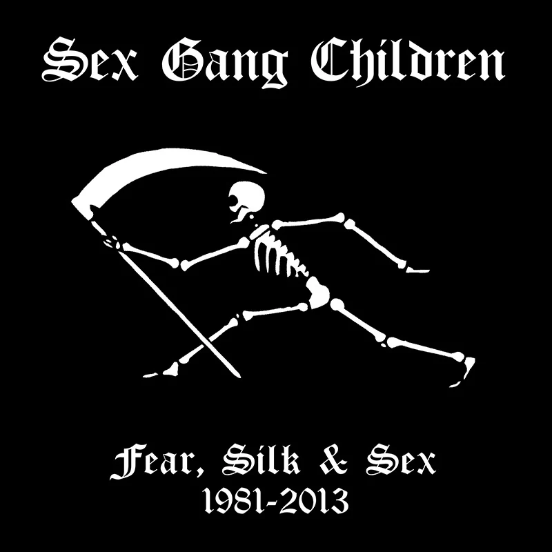 Sex Gang Children - Fear, Silk & Sex 1981-2013 (9 CD Box Set)