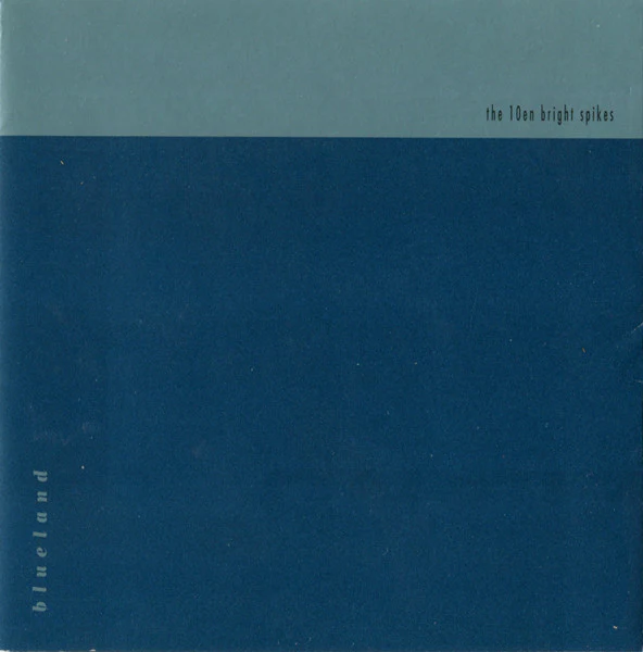 Ten Bright Spikes - Blueland (CD)