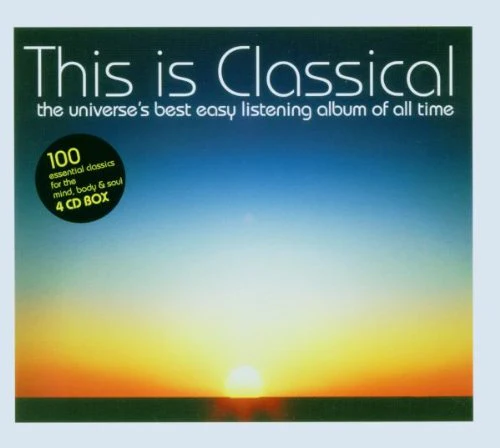 This Is Classical - The Universe's Best Easy Listening Album Of All Time (4 CD)